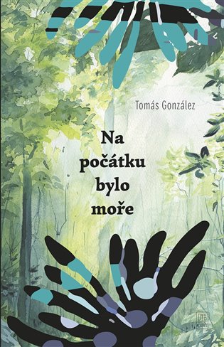 Na počátku bylo moře - Tomás González