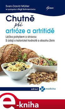 Levně Chutně při artróze a artritidě. Léčba pohybem a stravou. S údaji o kalorické hodnotě a obsahu živin