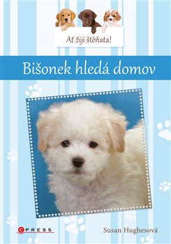Levně Ať žijí štěňata: Bišonek hledá domov - Susan Hughesová