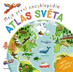 Levně Moje první encyklopedie – Atlas světa - Philip Steele