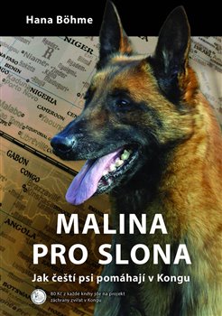 Malina pro slona - Jak čeští psi pomáhají v Kongu koupíte na Kosmas.cz