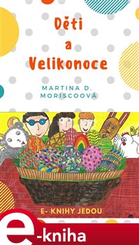 Levně Děti a Velikonoce - Martina D. Moriscoová
