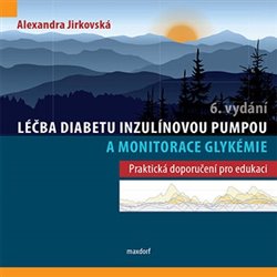 Levně Léčba diabetu inzulínovou pumpou a monitorace glykémie. Praktická doporučení pro edukaci - Alexandra Jirkovská