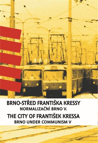 Brno-střed Františka Kressy. The City of František Kressa - František Kressa