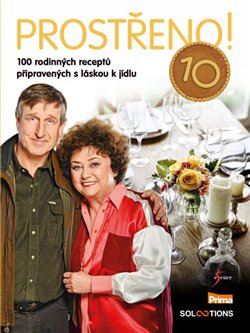 Levně Prostřeno – 10 let. 100 rodinných receptů připravených s láskou k jídlu - kolektiv autorů