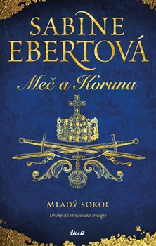 Levně Mladý sokol. Meč a Koruna 2 - Sabine Ebertová