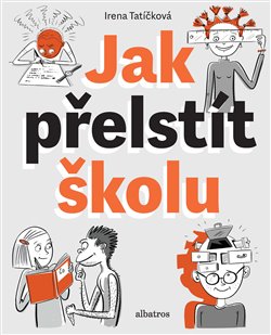 Levně Jak přelstít školu - Irena Tatíčková