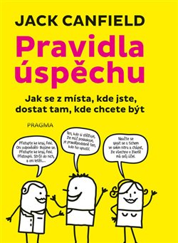 Levně Pravidla úspěchu. Jak se dostat z místa kde jste, tam kde chcete být - Jack Canfield