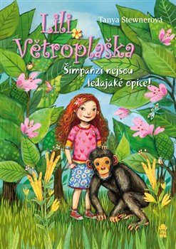 Levně Lili Větroplaška 4: Šimpanzi nejsou ledajaké opice! - Tanya Stewnerová
