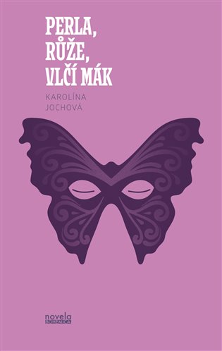Perla, růže, vlčí mák - Karolína Jochová