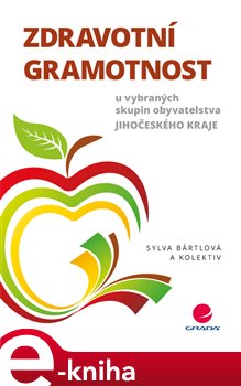 Levně Zdravotní gramotnost u vybraných skupin obyvatelstva Jihočeského kraje - Sylva Bártlová