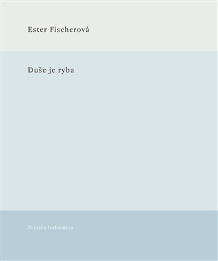 Duše je ryba - Ester Fischerová