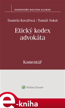 Levně Etický kodex advokáta. Komentář - Tomáš Sokol, Daniela Kovářová