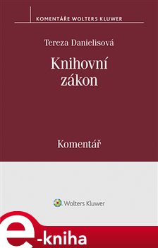 Levně Knihovní zákon (č. 257/2001 Sb.). Komentář - Tereza Danielisová