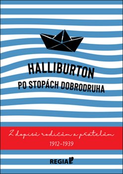 Levně Po stopách dobrodruha. Z dopisů rodičům a přátelům 1912-1939 - Richard Halliburton