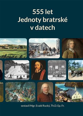 555 let Jednoty bratrské v datech (1457–2012) - Evald Rucký