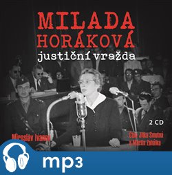 Levně Milada Horáková: justiční vražda, mp3 - Miroslav Ivanov