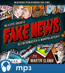 Levně Nejlepší kniha o fake news dezinformacích a manipulacích!!! - Miloš Gregor, Zvol si info, Petra Vejvodová