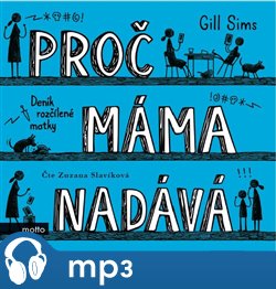 Levně Proč máma nadává. Deník rozčílené matky - Gill Sims