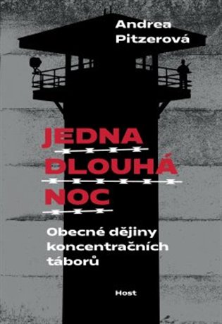 Jedna dlouhá noc: Obecné dějiny koncentračních táborů - Andrea Pitzerová