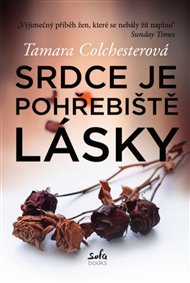 Srdce je pohřebiště lásky - Tamara Colchesterová