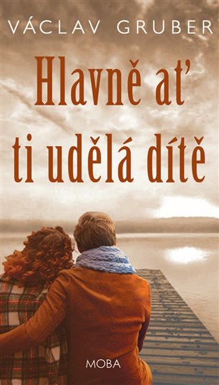 Hlavně ať ti udělá dítě - Václav Gruber