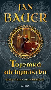 Tajemná alchymistka: Mordy v časech císaře Rudolfa II.(4.díl) - Jan Bauer