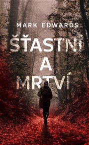 Šťastní a mrtví - Mark Edwards