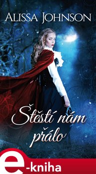 Štěstí nám přálo - Alissa Johnson