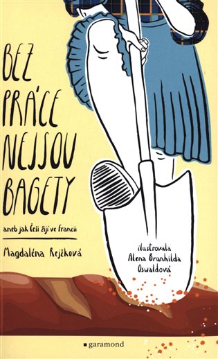 Bez práce nejsou bagety - Magdaléna Bujabéza Rejžková