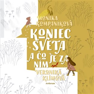 Koniec sveta a čo je za ním - Monika Kompaníková