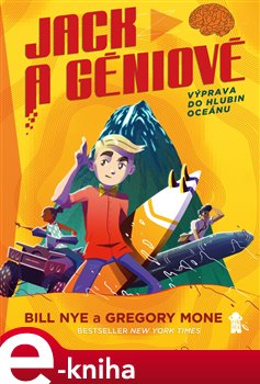 Levně Výprava do hlubin oceánu. Jack a géniové 2 - Bill Nye, Gregory Mone