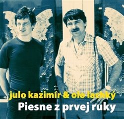 Levně Kazimír Julo & Olo Lachký - Piesne z prvej ruky / Digipack [CD]