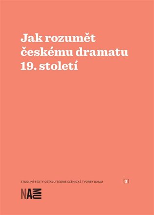 Jak rozumět českému dramatu 19. století - Milan Šotek