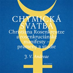 Chymická svatba Christiana Rosenkreutze a rosenkruciánské manifesty – prameny a studie koupíte na Kosmas.cz