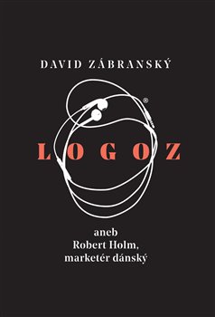 Logoz aneb Robert Holm, marketér dánský, 1. vydání koupíte na Kosmas.cz