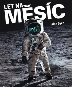 Levně Let na Měsíc - Alan Dyer