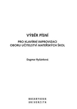 Výběr písní pro klavírní improvizaci oboru Učitelství mateřských škol - Dagmar Ryšánková