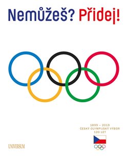 Levně Nemůžeš? Přidej! Český olympijský výbor 120 let - Michal Osoba