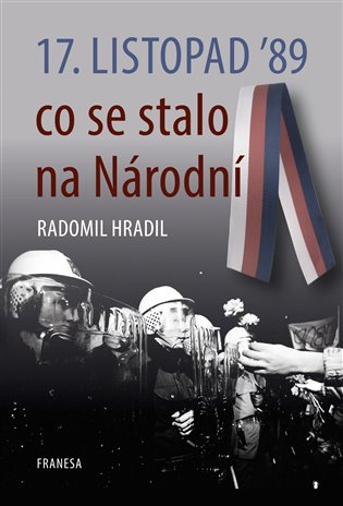 17. listopad ’89 – co se stalo na Národní - Radomil Hradil