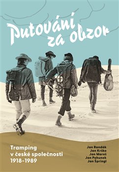 Putování za obzor - Tramping v české společnosti 1918-1989 koupíte na Kosmas.cz