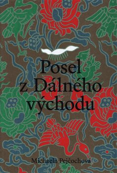 Posel z Dálného východu. Vojtěch Chytil a sběratelství moderní čínské tušové malby v meziválečném Československu - Michaela Pejčochová