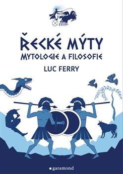Levně Řecké mýty. Mytologie a filosofie - Luc Ferry
