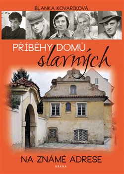 Levně Příběhy domů slavných. Na známé adrese - Blanka Kovaříková