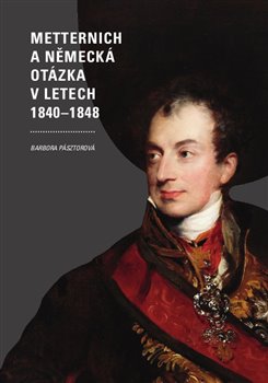 Metternich a německá otázka v letech 1840–1848 koupíte na Kosmas.cz
