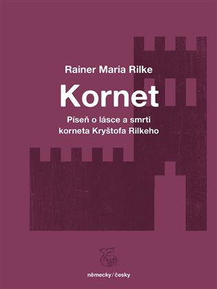 Kornet: Píseň o lásce a smrti korneta Kryštofa Rilkeho - Rainer Maria Rilke