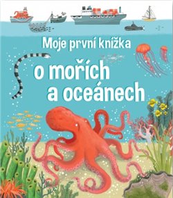 Levně Moje první knížka o mořích a oceánech - Matthew Oldham, Jane Newland
