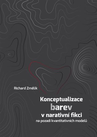 Konceptualizace barev v narativní fikci na pozadí kvantitativních modelů - Richard Změlík