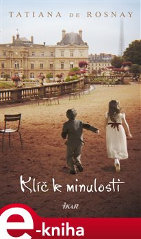 Levně Klíč k minulosti - Tatiana de Rosnay
