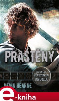 Levně Praštěný. Kroniky železného druida 3 - Kevin Hearne